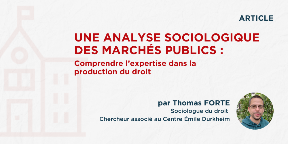 Miniature Article de blog "Une analyse sociologique des marchés publics : comprendre l’expertise dans la production du droit" de Thomas Forte.